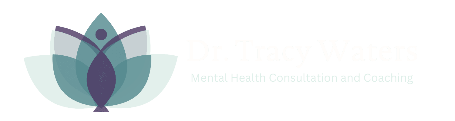 Dr. Tracy Waters - Mental Health Consultation and Coaching