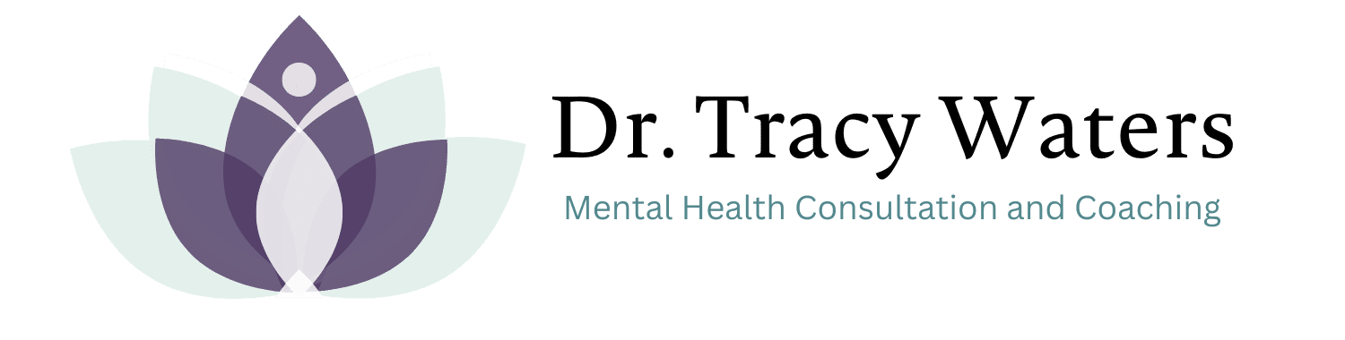 Dr. Tracy Waters - Mental Health Consultation and Coaching